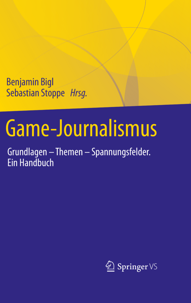 Handbuch Game-Journalismus herausgegeben von Benjamin Bigl und Sebastian Stoppe